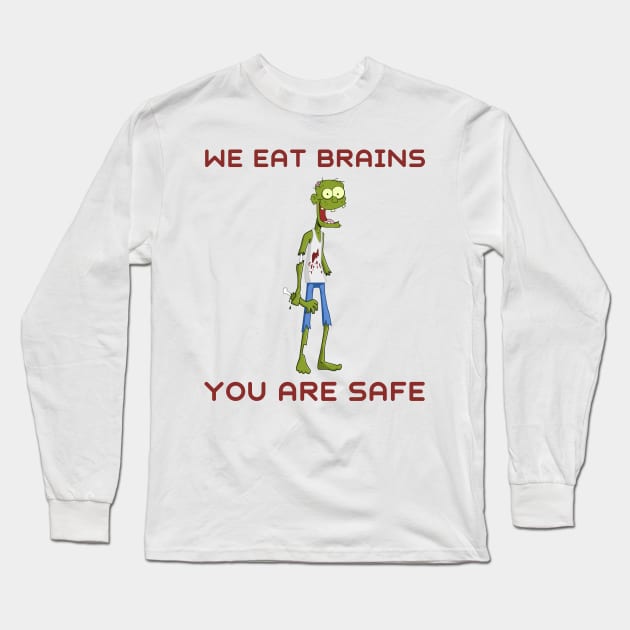 We eat brains you are safe Long Sleeve T-Shirt by IOANNISSKEVAS